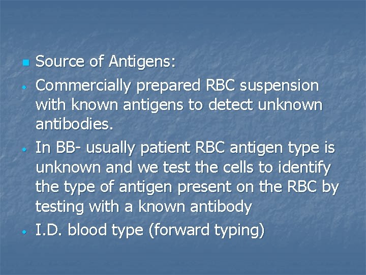 n • • • Source of Antigens: Commercially prepared RBC suspension with known antigens