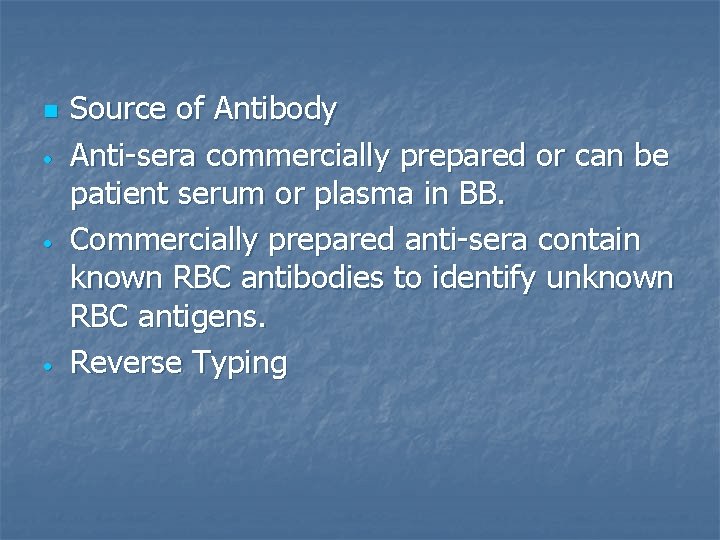 n • • • Source of Antibody Anti-sera commercially prepared or can be patient