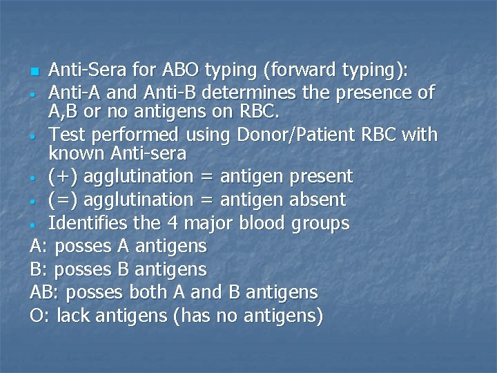 Anti-Sera for ABO typing (forward typing): • Anti-A and Anti-B determines the presence of