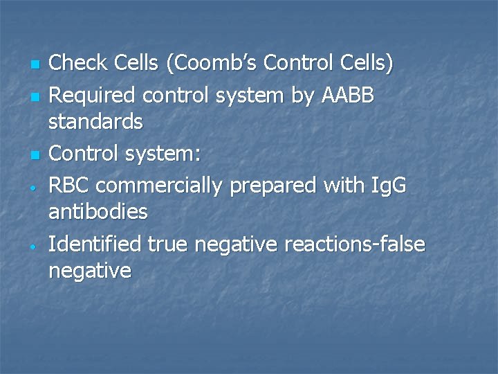 n n n • • Check Cells (Coomb’s Control Cells) Required control system by