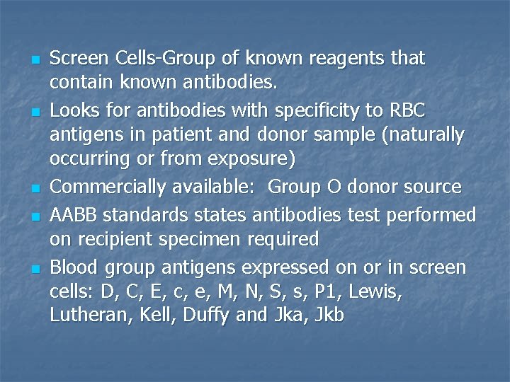 n n n Screen Cells-Group of known reagents that contain known antibodies. Looks for