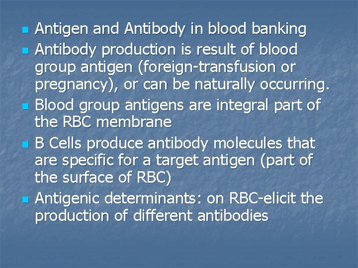 n n n Antigen and Antibody in blood banking Antibody production is result of