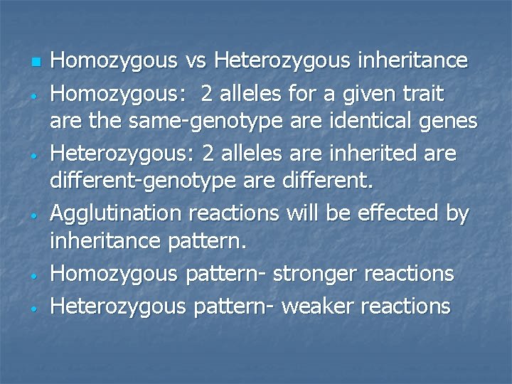 n • • • Homozygous vs Heterozygous inheritance Homozygous: 2 alleles for a given