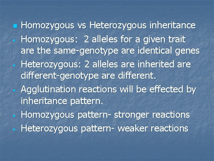 n • • • Homozygous vs Heterozygous inheritance Homozygous: 2 alleles for a given