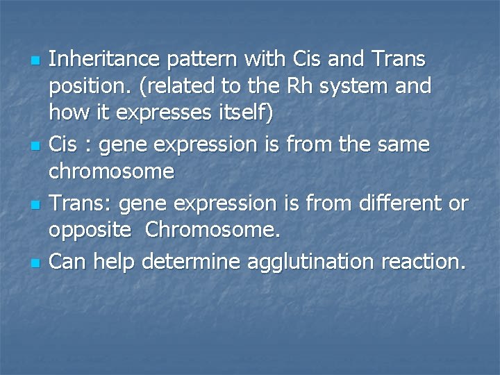 n n Inheritance pattern with Cis and Trans position. (related to the Rh system