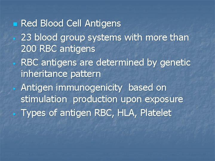 n • • Red Blood Cell Antigens 23 blood group systems with more than
