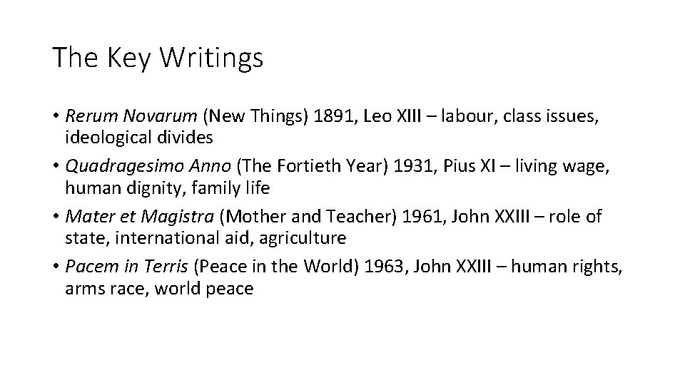 The Key Writings • Rerum Novarum (New Things) 1891, Leo XIII – labour, class