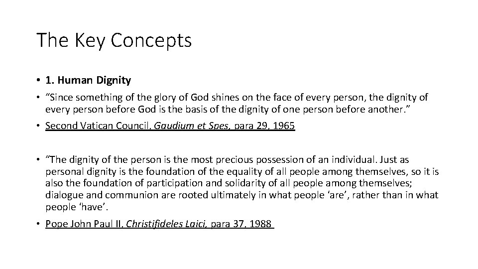 The Key Concepts • 1. Human Dignity • “Since something of the glory of