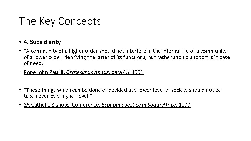 The Key Concepts • 4. Subsidiarity • “A community of a higher order should