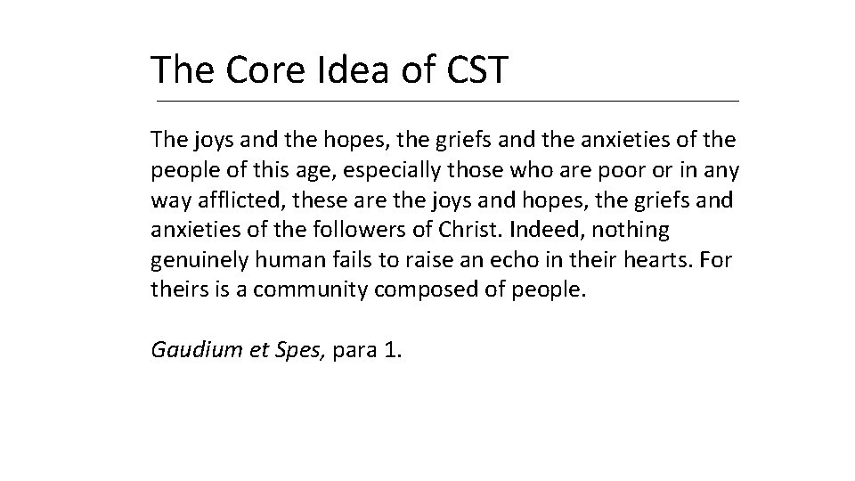 The Core Idea of CST The joys and the hopes, the griefs and the