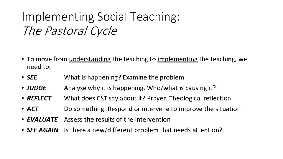 Implementing Social Teaching: The Pastoral Cycle • To move from understanding the teaching to