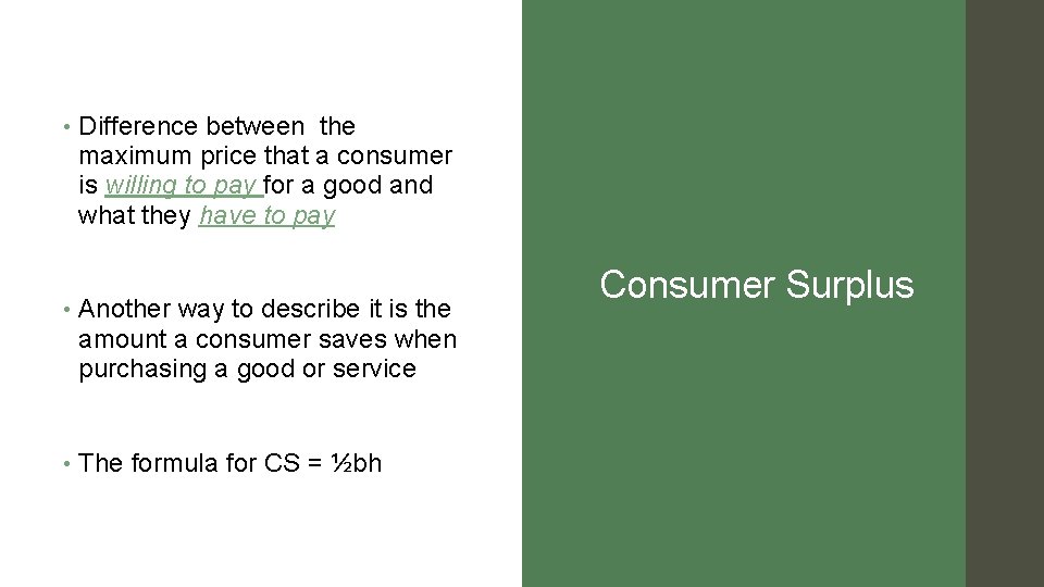  • Difference between the maximum price that a consumer is willing to pay