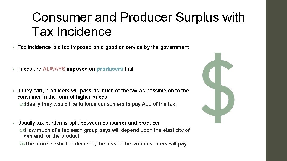 Consumer and Producer Surplus with Tax Incidence • Tax incidence is a tax imposed