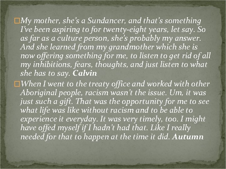 �My mother, she’s a Sundancer, and that’s something I’ve been aspiring to for twenty-eight
