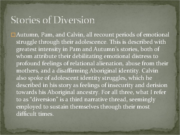 Stories of Diversion � Autumn, Pam, and Calvin, all recount periods of emotional struggle