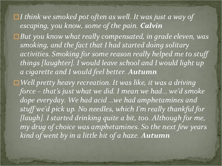 � I think we smoked pot often as well. It was just a way