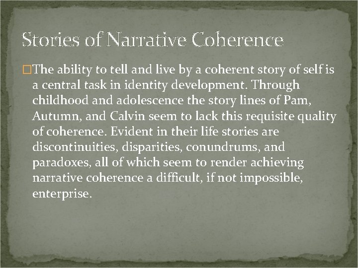 Stories of Narrative Coherence �The ability to tell and live by a coherent story