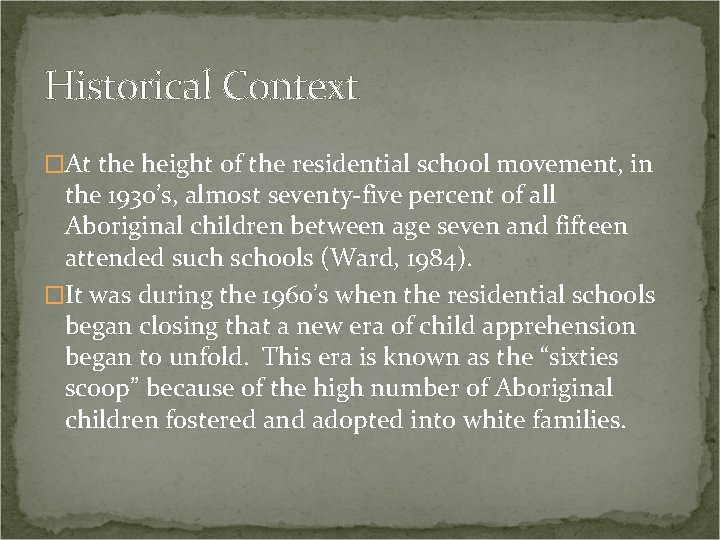 Historical Context �At the height of the residential school movement, in the 1930’s, almost