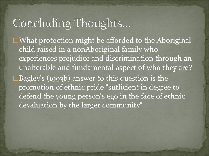 Concluding Thoughts… �What protection might be afforded to the Aboriginal child raised in a