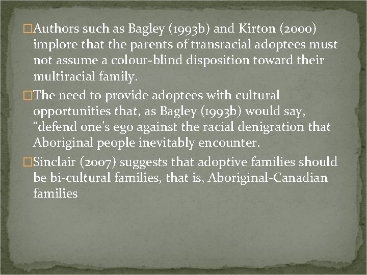 �Authors such as Bagley (1993 b) and Kirton (2000) implore that the parents of