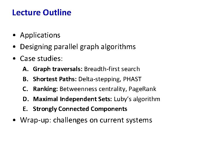 Lecture Outline • Applications • Designing parallel graph algorithms • Case studies: A. B.