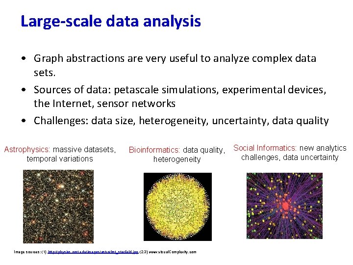 Large-scale data analysis • Graph abstractions are very useful to analyze complex data sets.