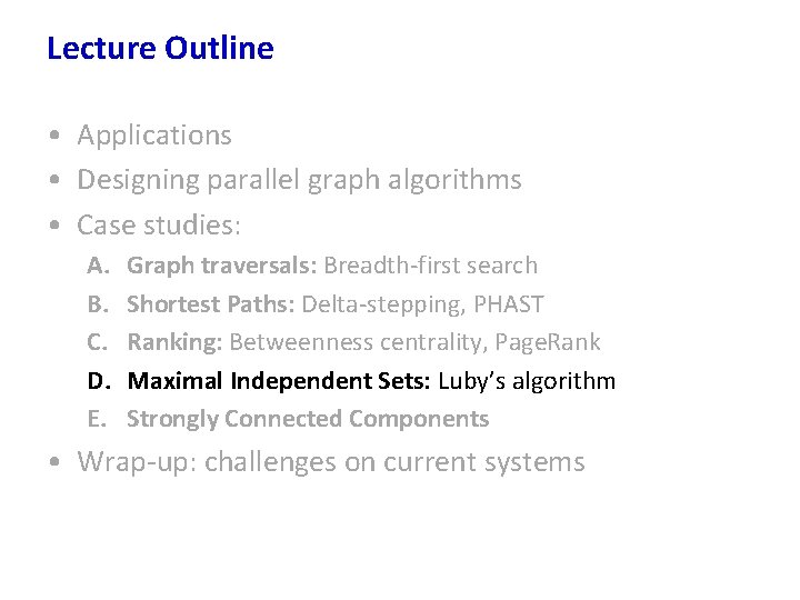 Lecture Outline • Applications • Designing parallel graph algorithms • Case studies: A. B.