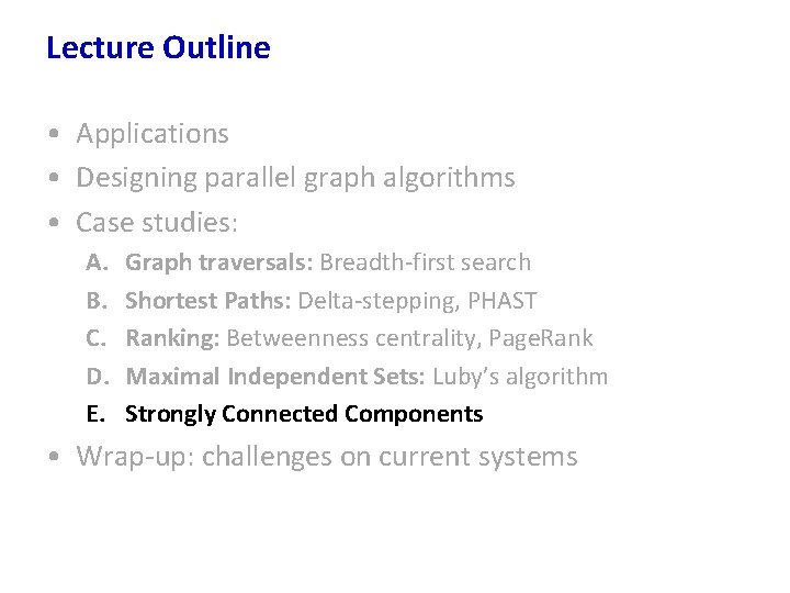 Lecture Outline • Applications • Designing parallel graph algorithms • Case studies: A. B.