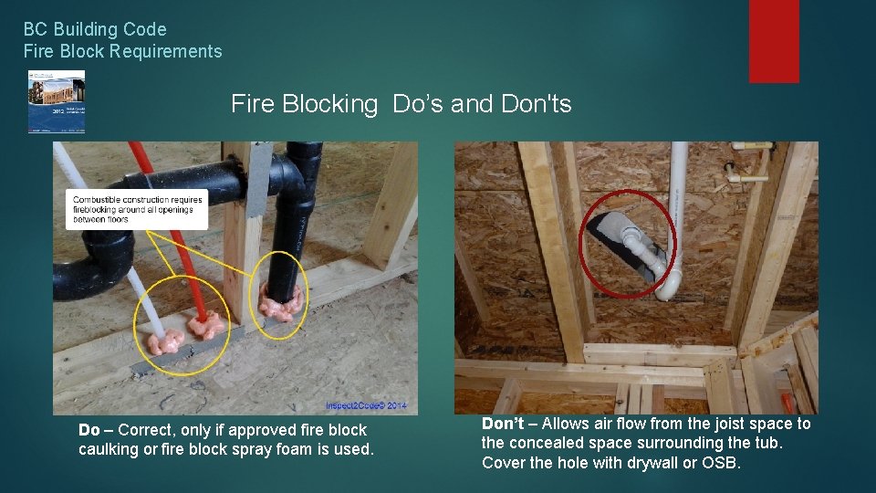 BC Building Code Fire Block Requirements Fire Blocking Do’s and Don'ts Do – Correct,
