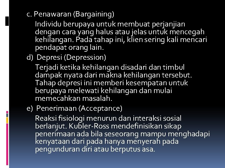 c. Penawaran (Bargaining) Individu berupaya untuk membuat perjanjian dengan cara yang halus atau jelas