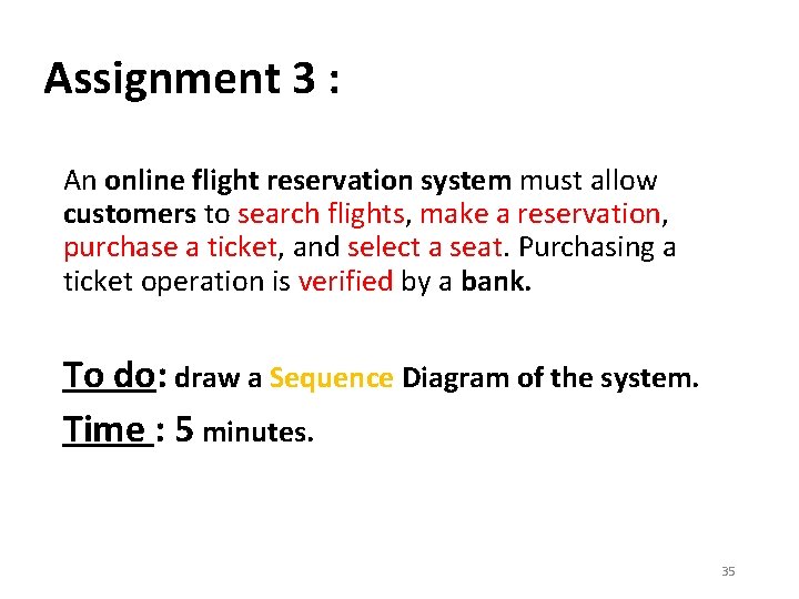 Assignment 3 : An online flight reservation system must allow customers to search flights,