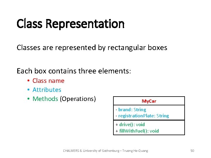 Class Representation Classes are represented by rectangular boxes Each box contains three elements: • Class Representation Classes are represented by rectangular boxes Each box contains three elements: •