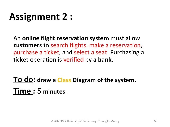 Assignment 2 : An online flight reservation system must allow customers to search flights,