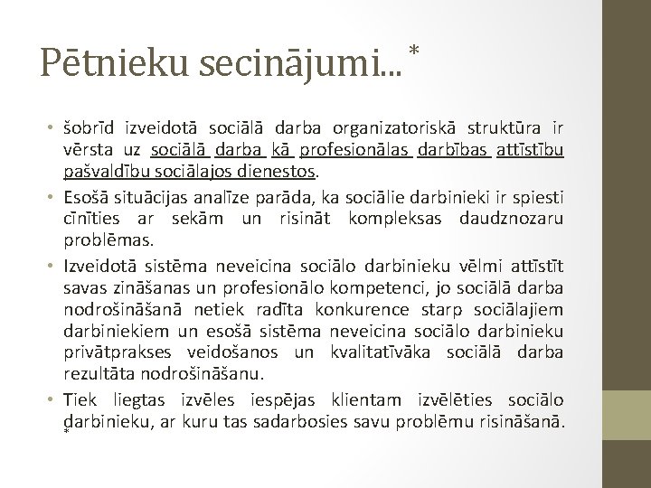 Pētnieku secinājumi. . . * • šobrīd izveidotā sociālā darba organizatoriskā struktūra ir vērsta