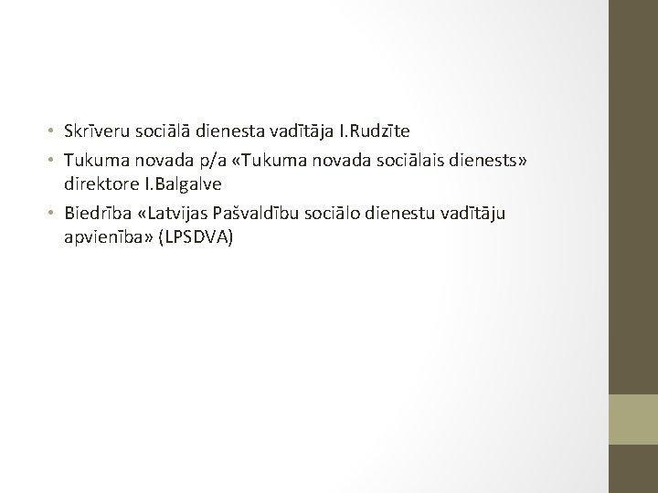  • Skrīveru sociālā dienesta vadītāja I. Rudzīte • Tukuma novada p/a «Tukuma novada