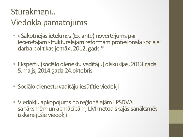 Stūrakmeņi. . Viedokļa pamatojums • «Sākotnējās ietekmes (Ex-ante) novērtējums par iecerētajām strukturālajām reformām profesionāla