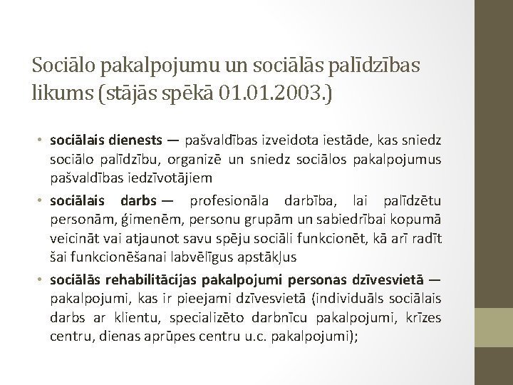 Sociālo pakalpojumu un sociālās palīdzības likums (stājās spēkā 01. 2003. ) • sociālais dienests