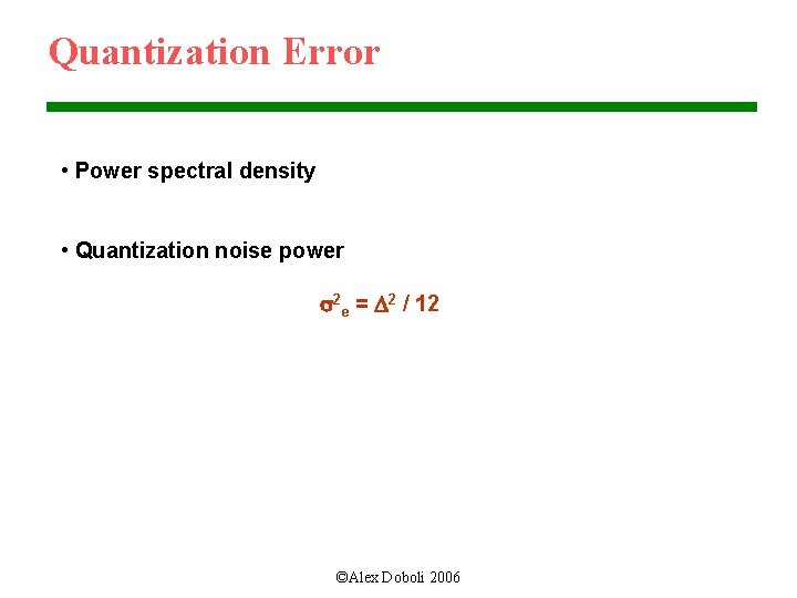 Quantization Error • Power spectral density • Quantization noise power s 2 e =