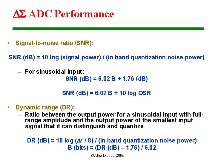 DS ADC Performance • Signal-to-noise ratio (SNR): SNR (d. B) = 10 log (signal