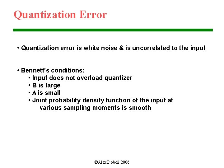 Quantization Error • Quantization error is white noise & is uncorrelated to the input