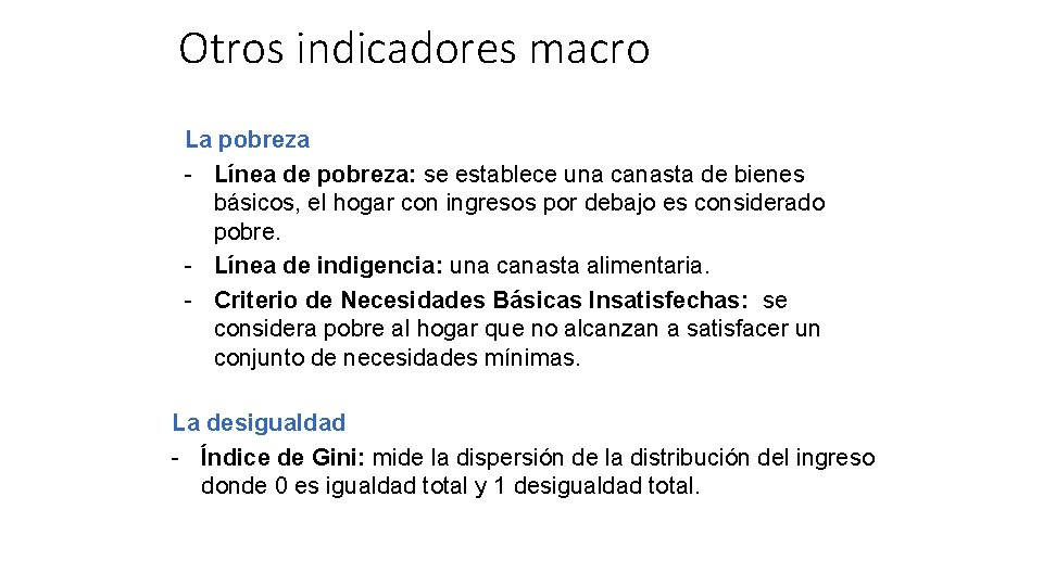 Otros indicadores macro La pobreza - Línea de pobreza: se establece una canasta de