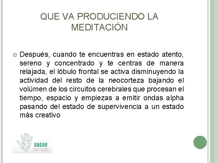 QUE VA PRODUCIENDO LA MEDITACIÓN Después, cuando te encuentras en estado atento, sereno y