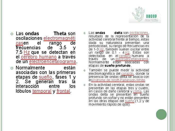  Las ondas Theta son oscilaciones electromagnéti casen el rango de frecuencias de 3.