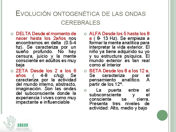 EVOLUCIÓN ONTOGENÉTICA DE LAS ONDAS CEREBRALES DELTA Desde el momento de nacer hasta los