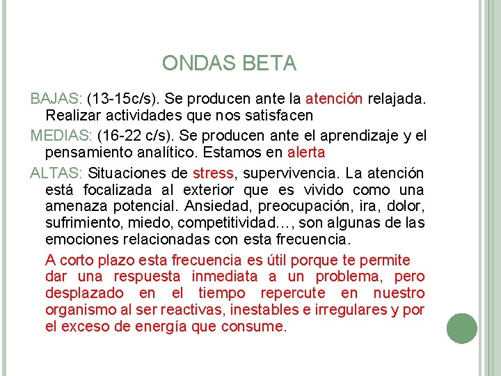 ONDAS BETA BAJAS: (13 -15 c/s). Se producen ante la atención relajada. Realizar actividades