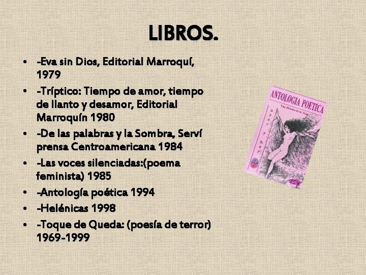 LIBROS • -Eva sin Dios, Editorial Marroquí, 1979 • -Tríptico: Tiempo de amor, tiempo
