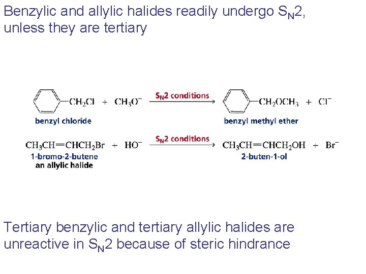 Benzylic and allylic halides readily undergo SN 2, unless they are tertiary Tertiary benzylic