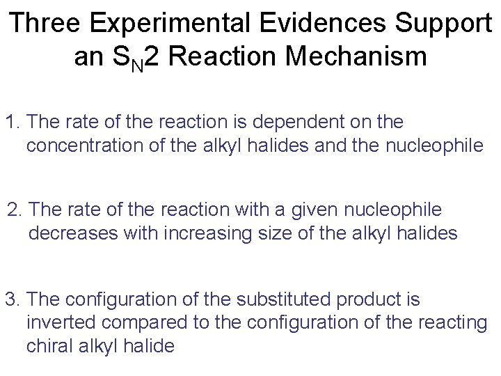 Three Experimental Evidences Support an SN 2 Reaction Mechanism 1. The rate of the