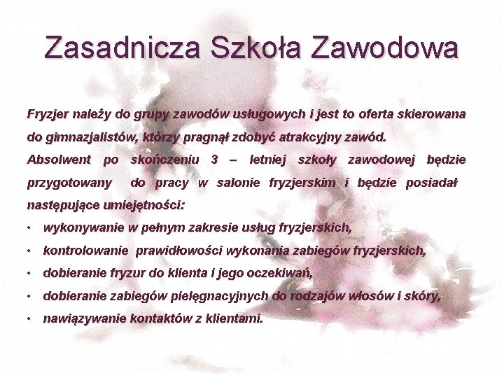 Zasadnicza Szkoła Zawodowa Fryzjer należy do grupy zawodów usługowych i jest to oferta skierowana