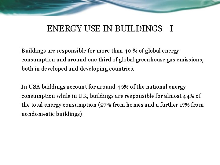 ENERGY USE IN BUILDINGS - I Buildings are responsible for more than 40 %